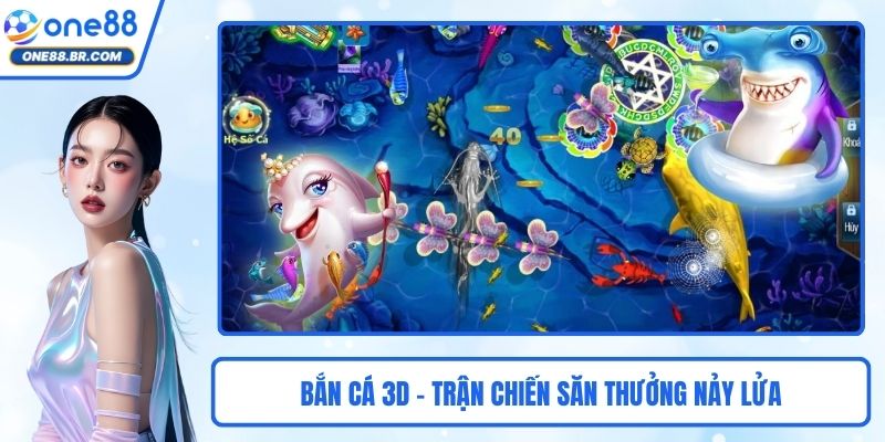 Bắn Cá 3D - Trận Chiến Săn Thưởng Nảy Lửa Giữa Đại Dương