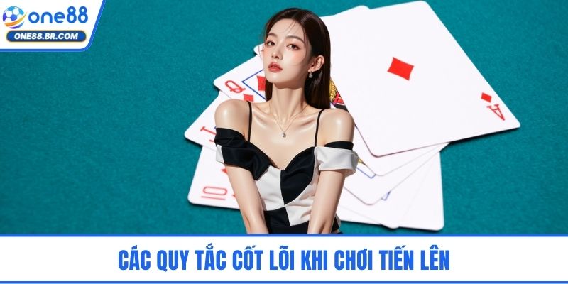 Các quy tắc cốt lõi khi chơi tiến lên