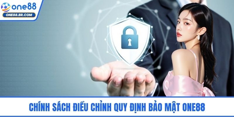 Chính sách điều chỉnh quy định bảo mật ONE88