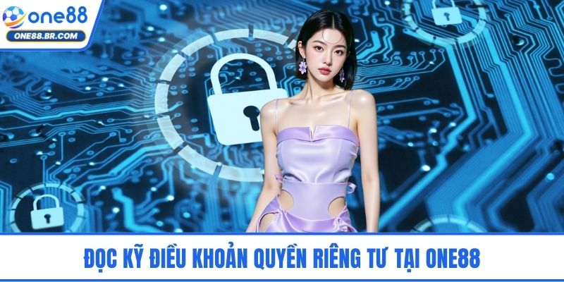 Đọc kỹ điều khoản quyền riêng tư tại ONE88