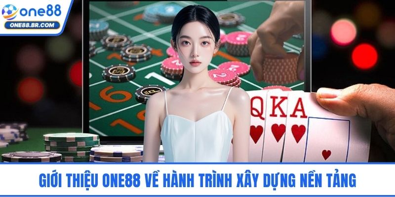 Giới thiệu ONE88 về hành trình xây dựng nền tảng