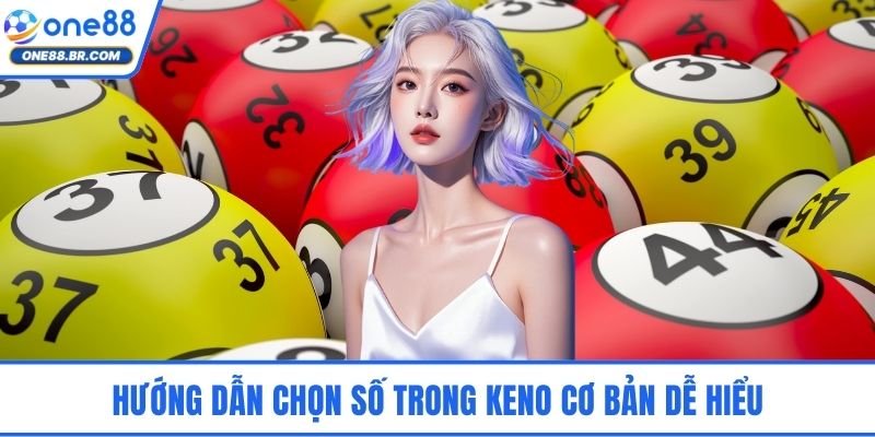 Hướng dẫn chọn số trong Keno cơ bản dễ hiểu
