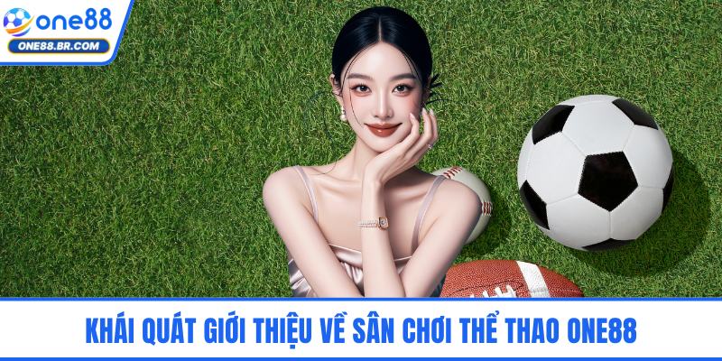Khái quát giới thiệu về sân chơi thể thao ONE88
