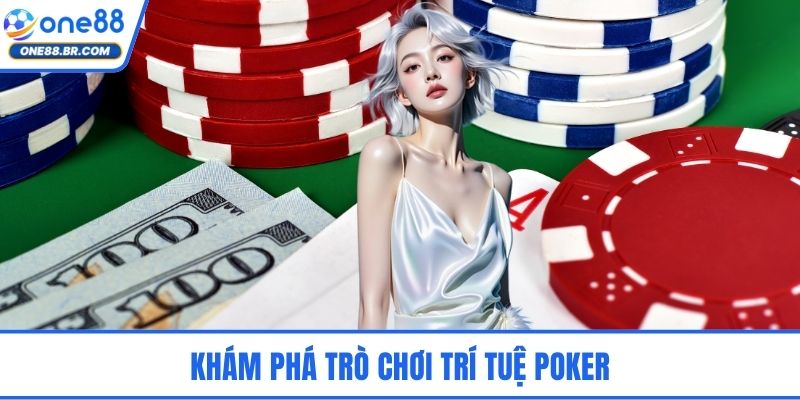 Khám phá trò chơi trí tuệ poker