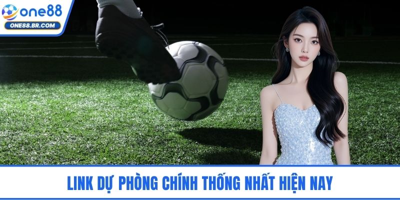 Link dự phòng chính thống nhất hiện nay
