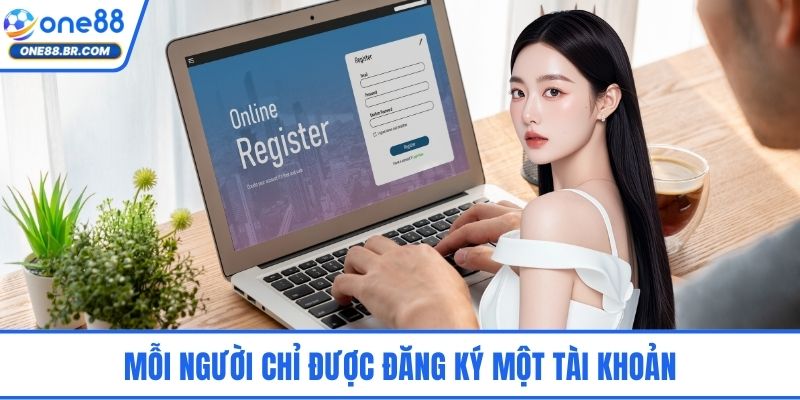 Mỗi người chỉ được đăng ký một tài khoản