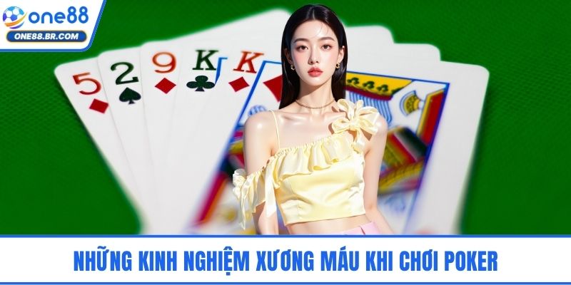 Những kinh nghiệm xương máu khi chơi poker