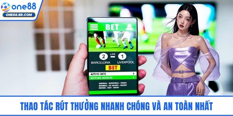 Thao tác rút thưởng nhanh chóng và an toàn nhất