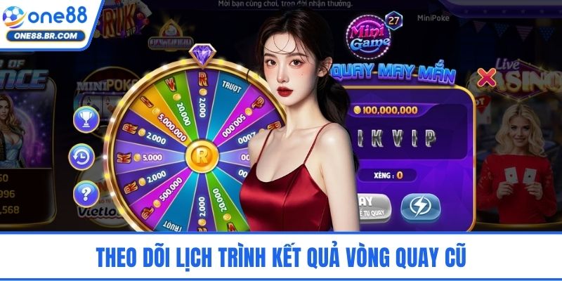 Theo dõi lịch trình kết quả vòng quay cũ
