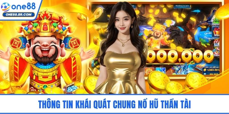 Thông tin khái quát chung nổ hũ thần tài