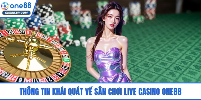 Thông tin khái quát về sân chơi Live Casino ONE88