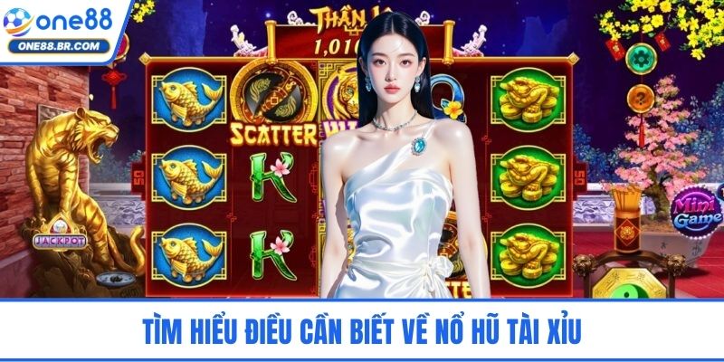 Tìm hiểu điều cần biết về nổ hũ tài xỉu