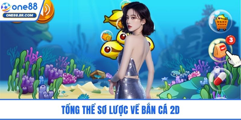 Tổng thể sơ lược về bắn cá 2D