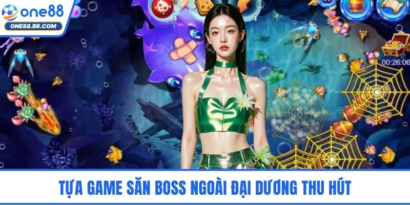 Tựa game săn boss ngoài đại dương thu hút