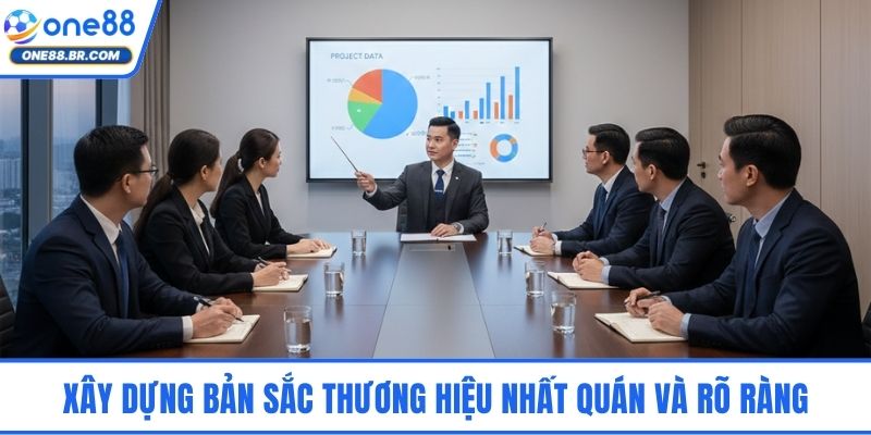 Xây dựng bản sắc thương hiệu nhất quán và rõ ràng